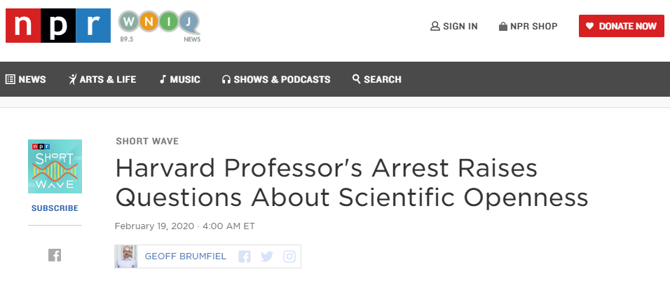 https://www.npr.org/2020/02/14/806128410/harvard-professors-arrest-raises-questions-about-scientific-openness